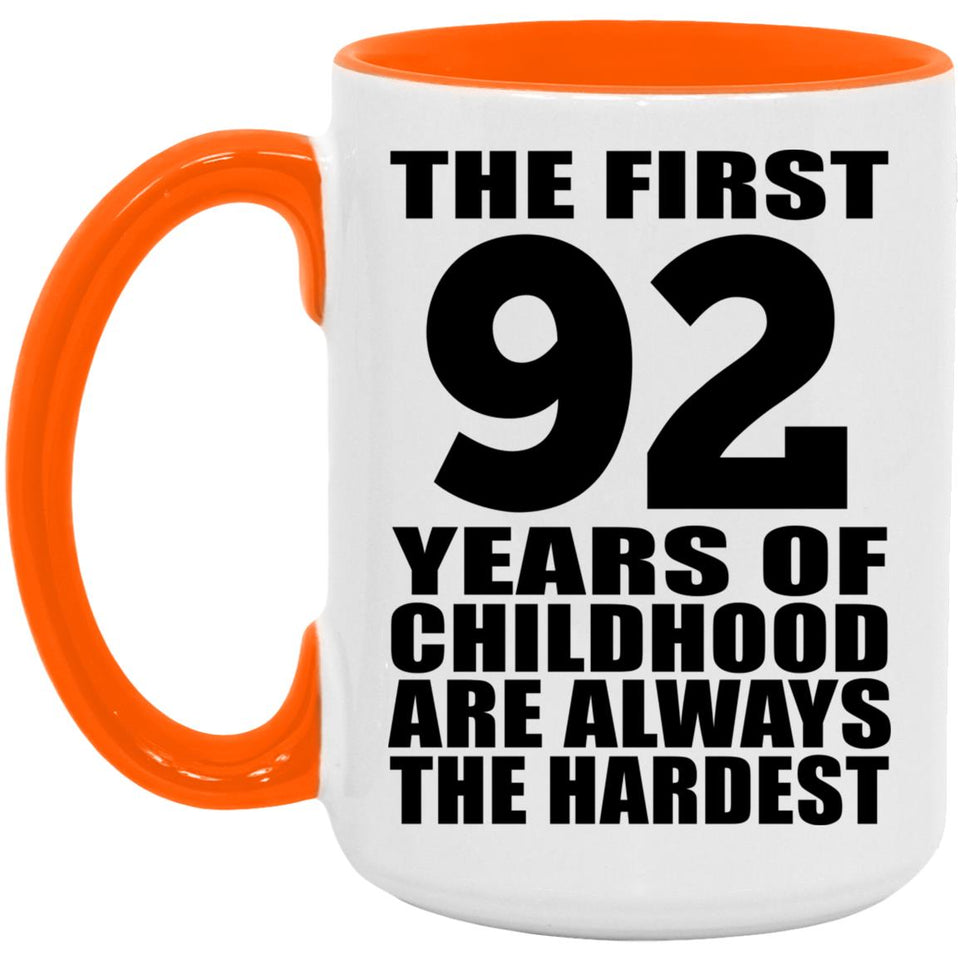 92nd Birthday First 92 Years of Childhood Are The Hardest - 15oz Accent Mug Orange