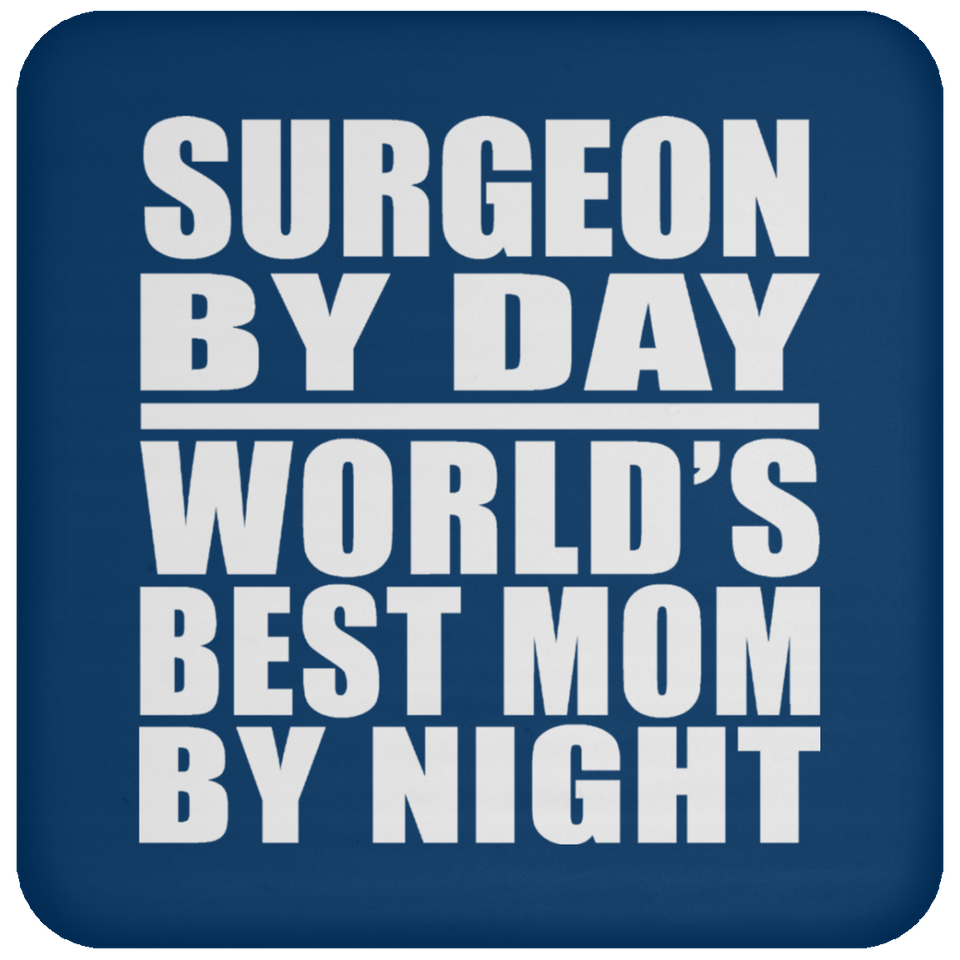 Surgeon By Day World's Best Mom By Night - Drink Coaster