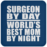 Surgeon By Day World's Best Mom By Night - Drink Coaster