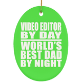 Video Editor By Day World's Best Dad By Night - Oval Ornament