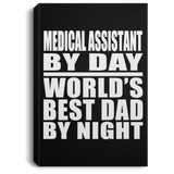 Medical Assistant By Day World's Best Dad By Night - Canvas Portrait