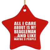 All I Care About Is My Beagleman - Star Ornament