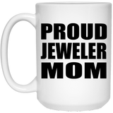 Proud Jeweler Mom - 15oz Coffee Mug
