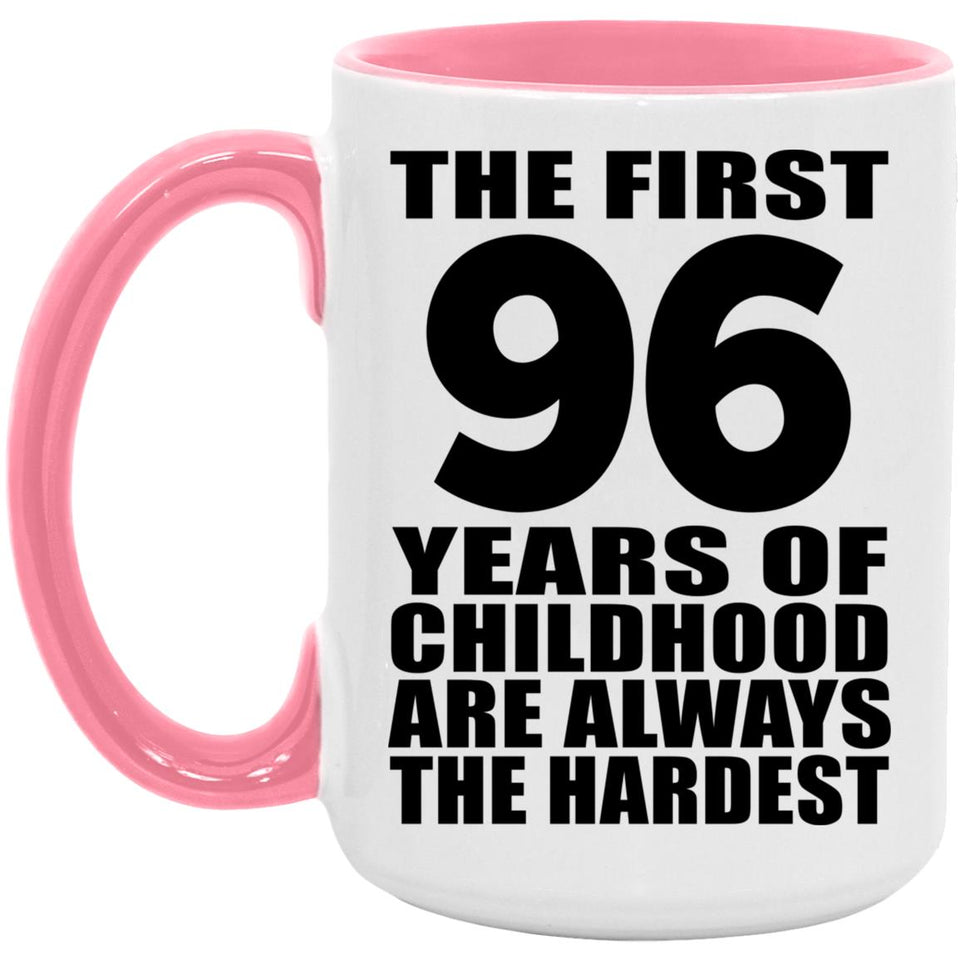 96th Birthday First 96 Years of Childhood Are The Hardest - 15oz Accent Mug Pink