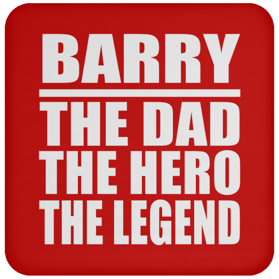 Barry The Dad The Hero The Legend - Drink Coaster