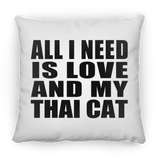 All I Need Is Love And My Thai Cat - Throw Pillow