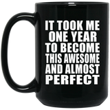 1st Birthday Took 1 Year To Become Awesome & Perfect - 15 Oz Coffee Mug Black