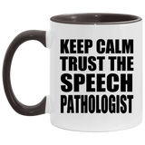 Keep Calm and Trust The Speech Pathologist - 11oz Accent Mug Black