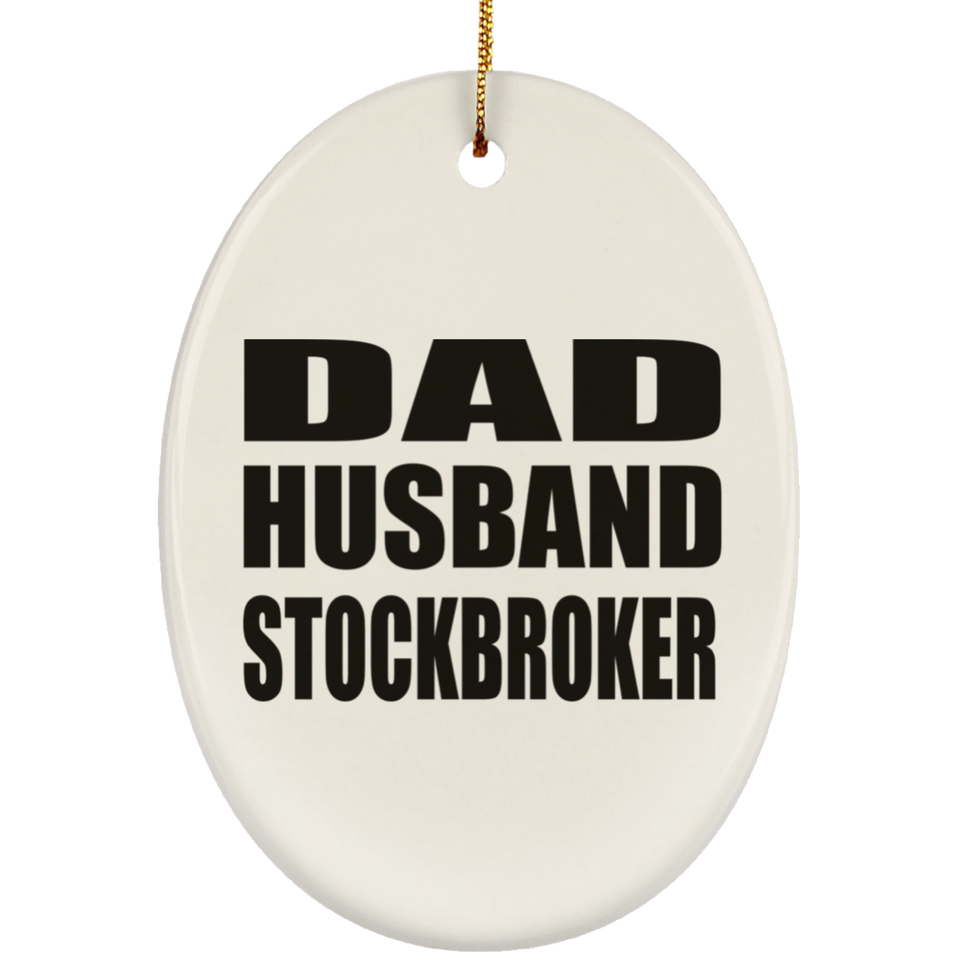 Dad Husband Stockbroker - Oval Ornament