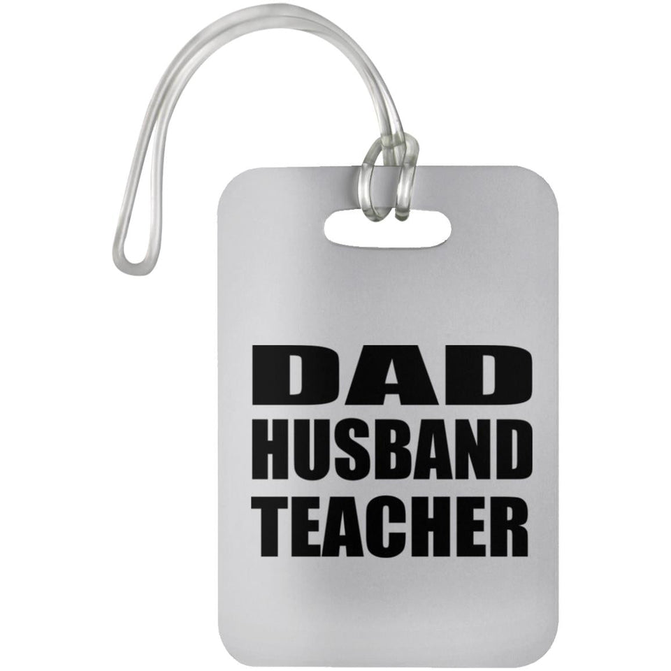 Dad Husband Teacher - Luggage Bag Tag