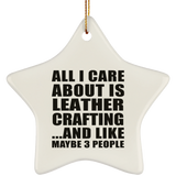 All I Care About Is Leather Crafting - Star Ornament