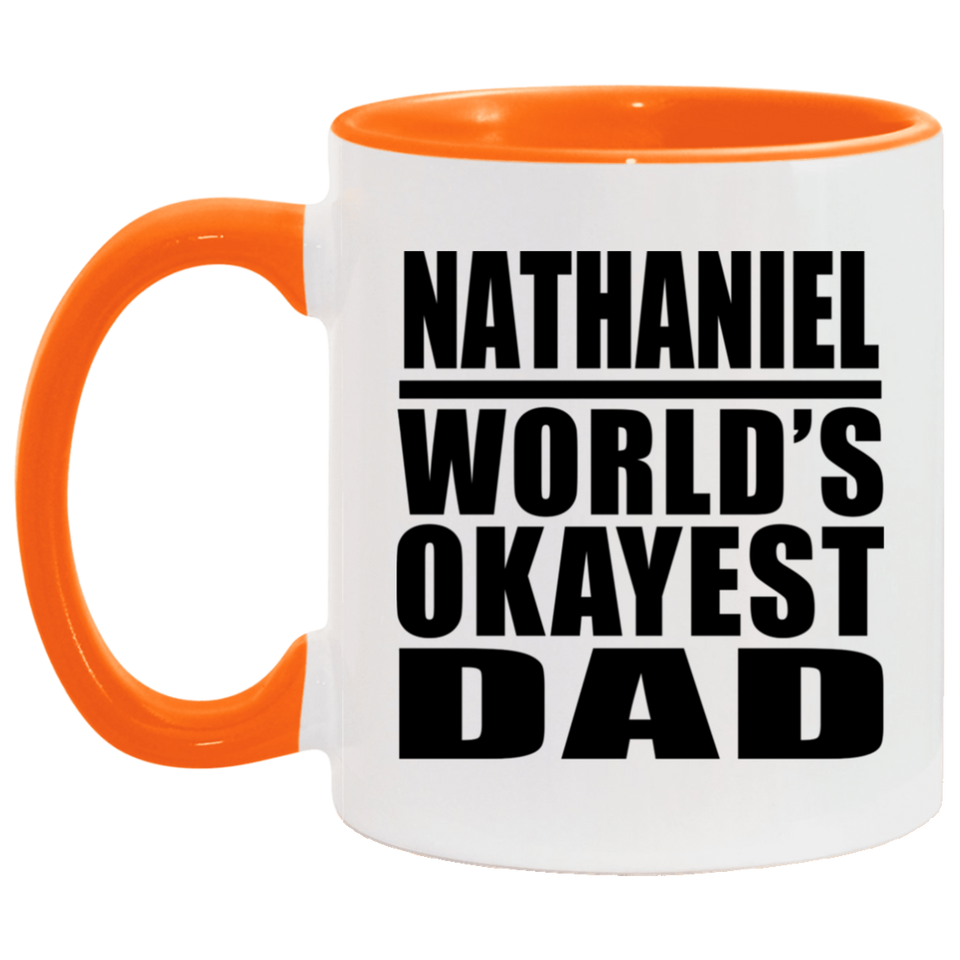 Nathaniel World's Okayest Dad - 11oz Accent Mug Orange