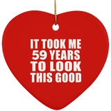 59th Birthday Took Me 59 Years To Look This Good - Heart Ornament