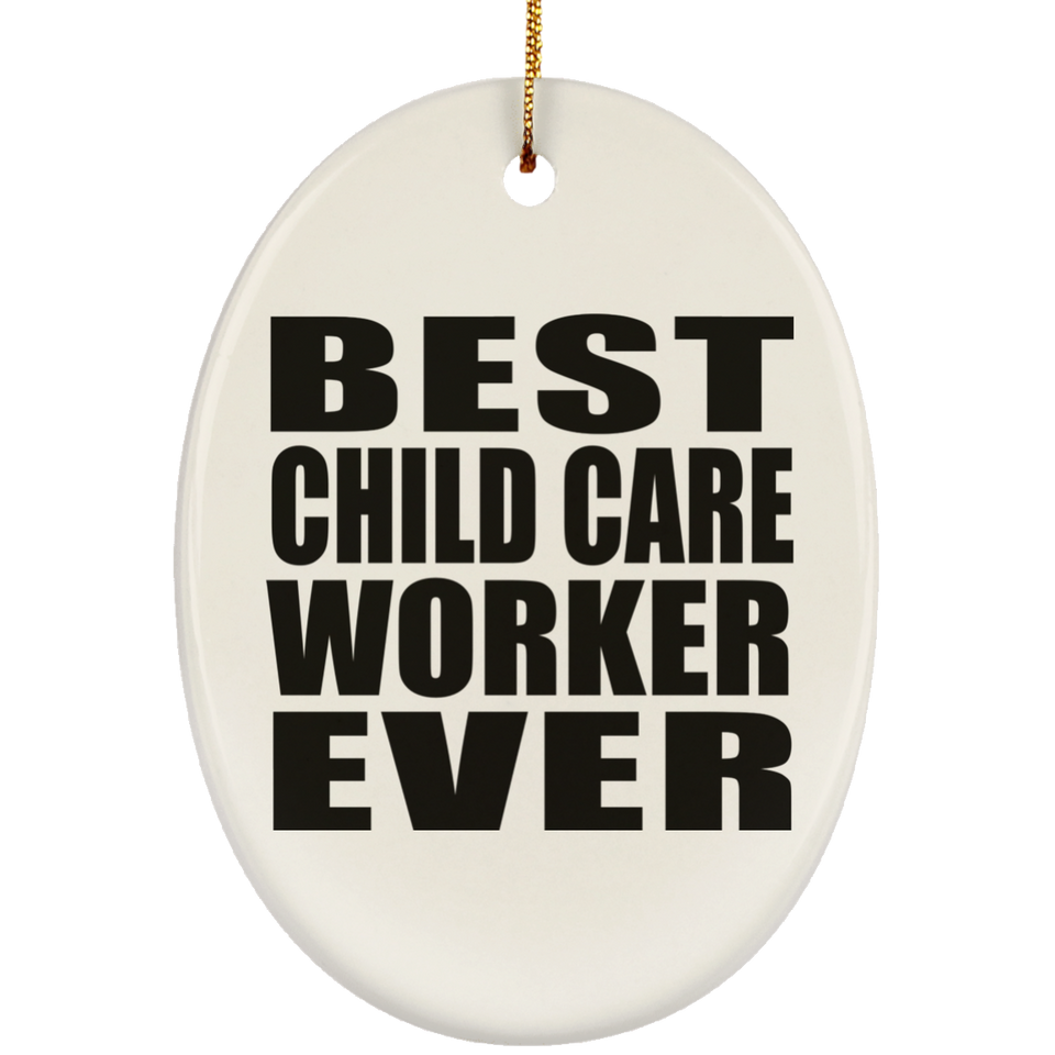 Best Child Care Worker Ever - Oval Ornament