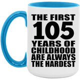 105th Birthday First 105 Years of Childhood Are The Hardest - 15oz Accent Mug Blue