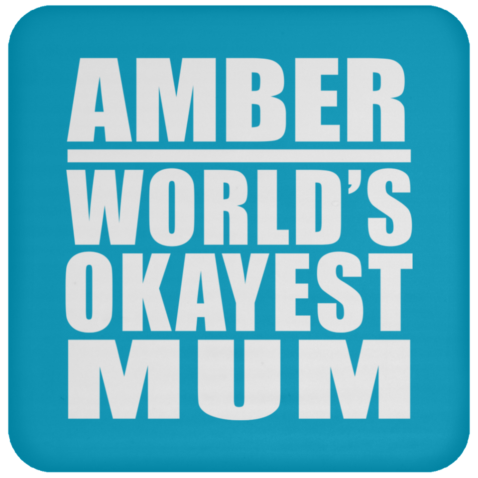 Amber World's Okayest Mum - Drink Coaster