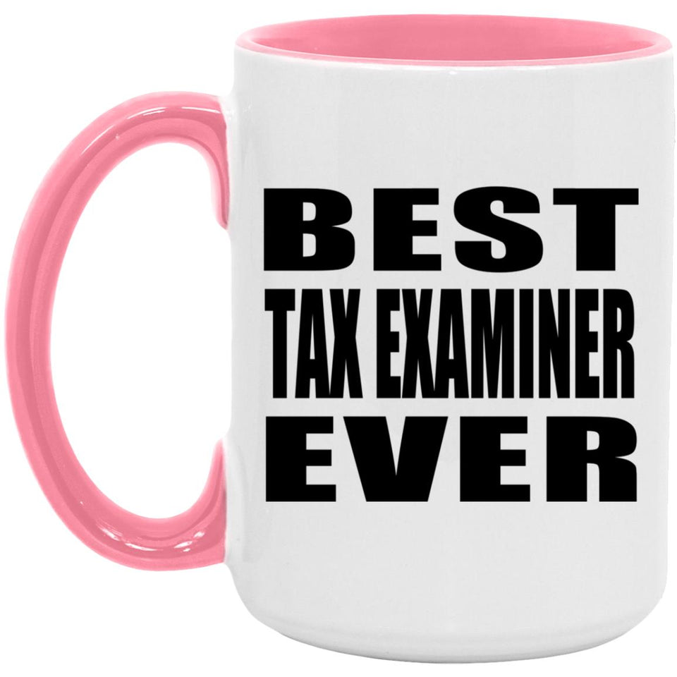 Best Tax Examiner Ever - 15oz Accent Mug Pink