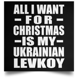 All I Want For Christmas Is My Ukrainian Levkoy - Poster Square