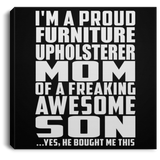 Proud Furniture Upholsterer Mom Of Awesome Son - Canvas Square