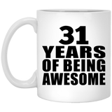 31st Birthday 31 Years Of Being Awesome - 11 Oz Coffee Mug
