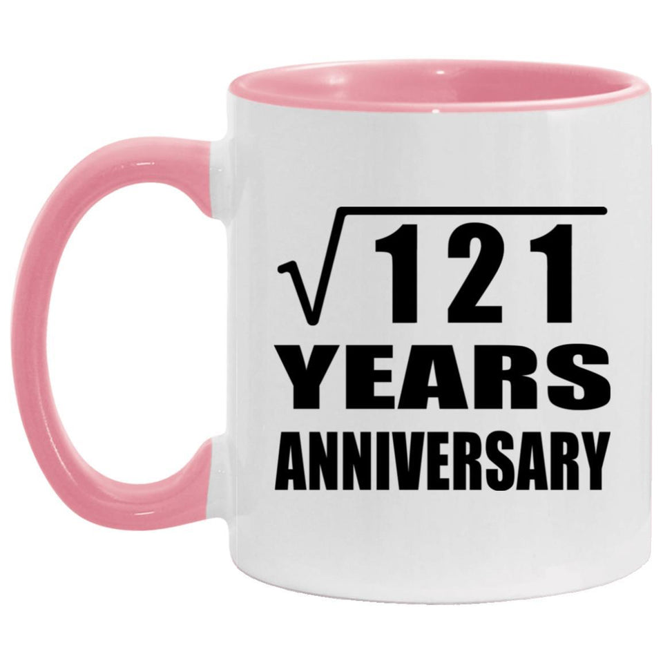 11th Anniversary Square Root of 121 Years Anniversary - 11oz Accent Mug Pink