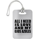 All I Need Is Love And My Ojos Azules - Luggage Bag Tag