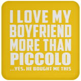 I Love My Boyfriend More Than Piccolo - Drink Coaster