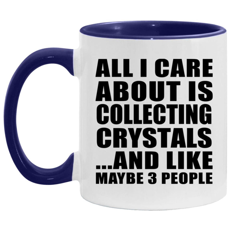 All I Care About Is Collecting Crystals - 11oz Accent Mug Purple