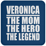 Veronica The Mom The Hero The Legend - Drink Coaster