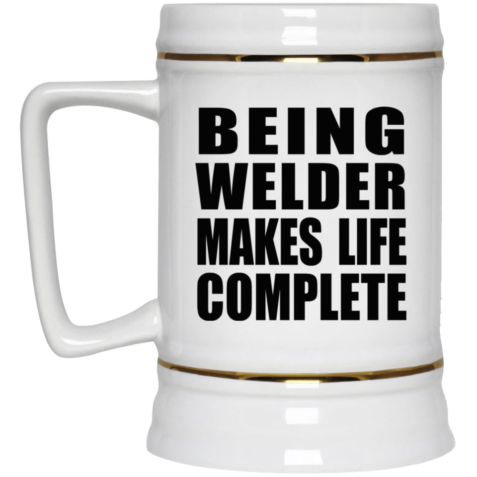 Being Welder Makes Life Complete - Beer Stein