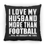 I Love My Husband More Than Football - Throw Pillow Black
