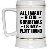 All I Want For Christmas Is My Plott Hound - Beer Stein