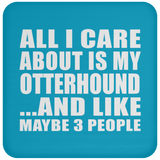 All I Care About Is My Otterhound - Drink Coaster