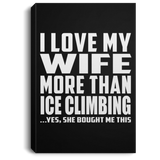 I Love My Wife More Than Ice Climbing - Canvas Portrait