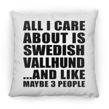 All I Care About Is Swedish Vallhund - Throw Pillow