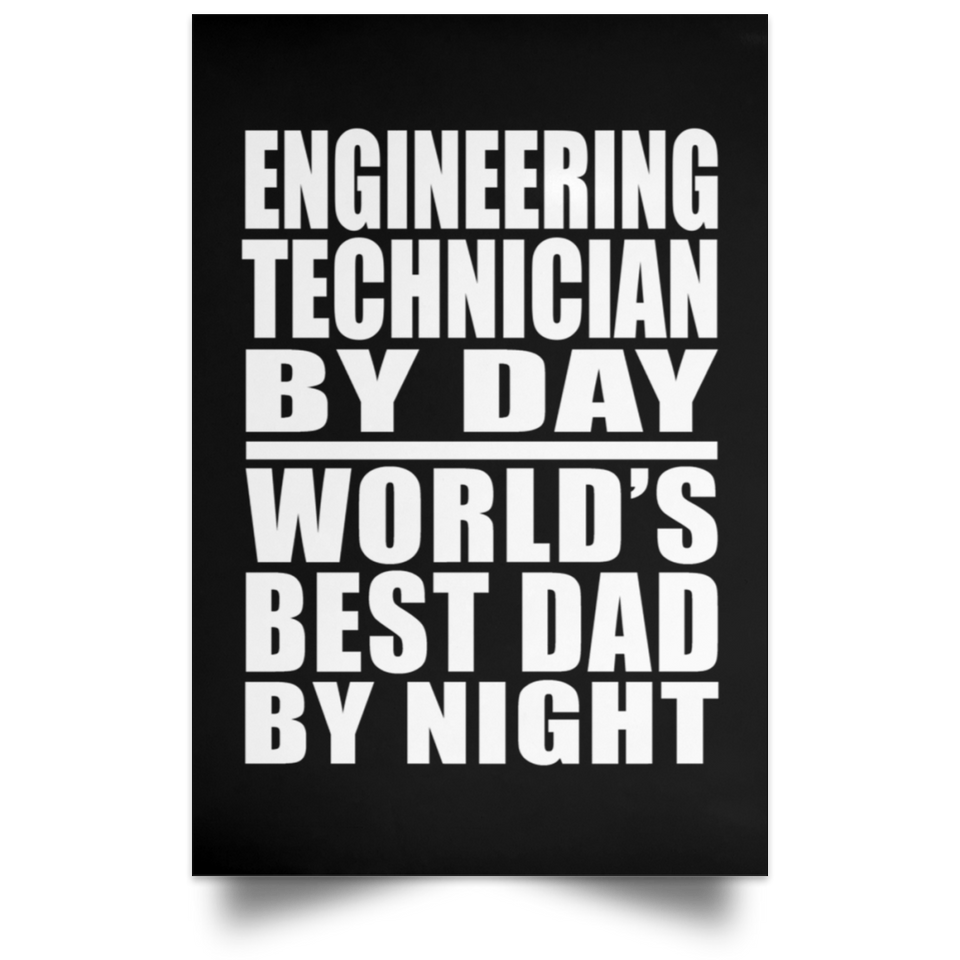 Engineering Technician By Day World's Best Dad By Night - Poster Portrait