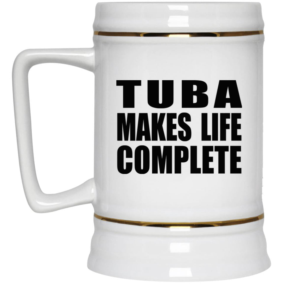 Tuba Makes Life Complete - Beer Stein