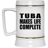 Tuba Makes Life Complete - Beer Stein