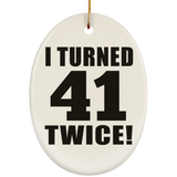 82nd Birthday I Turned 41 Twice - Oval Ornament