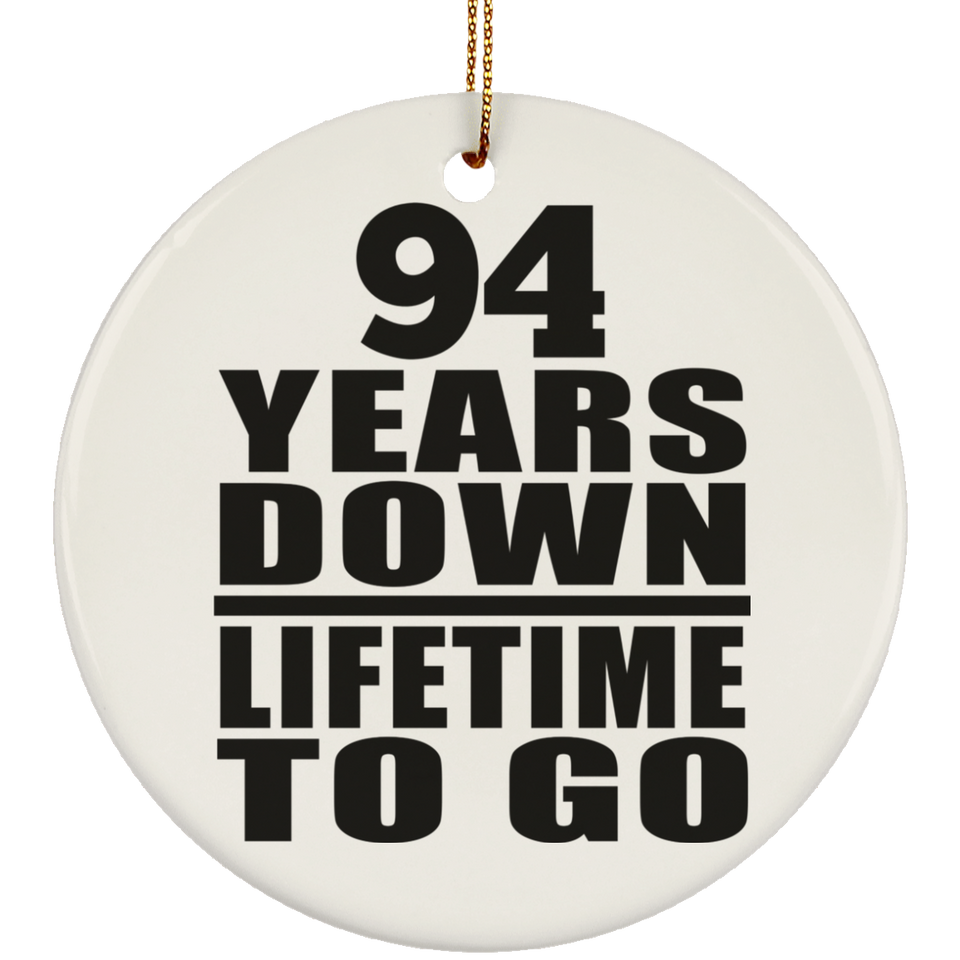 94th Anniversary 94 Years Down Lifetime To Go - Circle Ornament