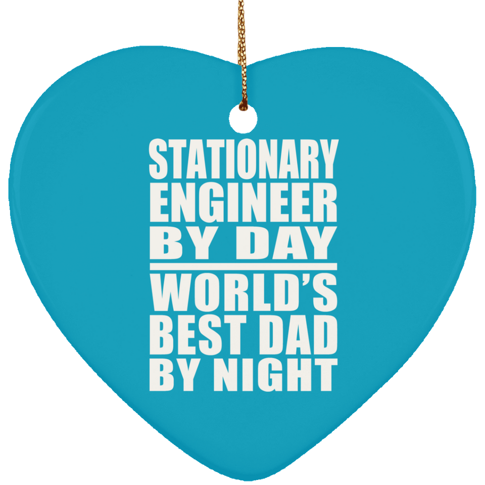 Stationary Engineer By Day World's Best Dad By Night - Heart Ornament