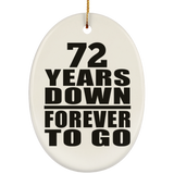 72nd Anniversary 72 Years Down Forever to Go - Oval Ornament