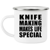 Knife Making Makes Life Special - 12oz Camping Mug