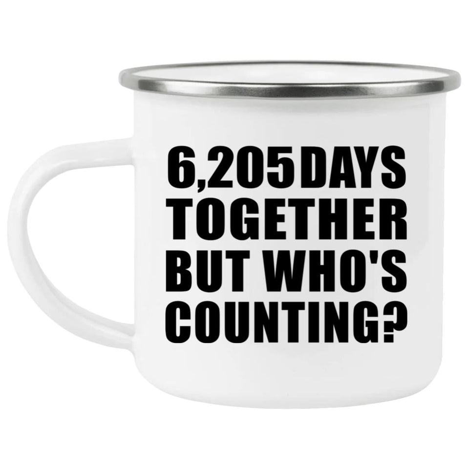 17th Anniversary 6,205 Days Together Who's Counting - 12oz Camping Mug