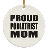 Proud Podiatrist Mom - Circle Ornament