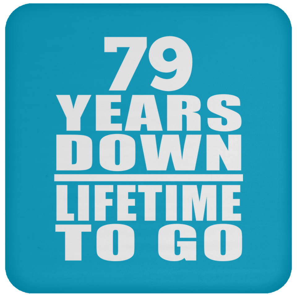 79th Anniversary 79 Years Down Lifetime To Go - Drink Coaster