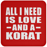 All I Need Is Love And A Korat - Drink Coaster