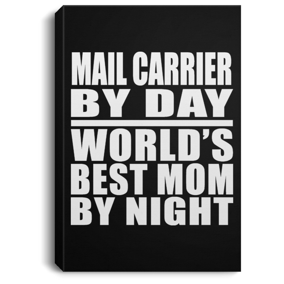Mail Carrier By Day World's Best Mom By Night - Canvas Portrait
