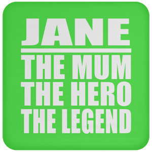 Jane The Mum The Hero The Legend - Drink Coaster