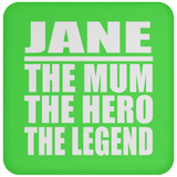 Jane The Mum The Hero The Legend - Drink Coaster